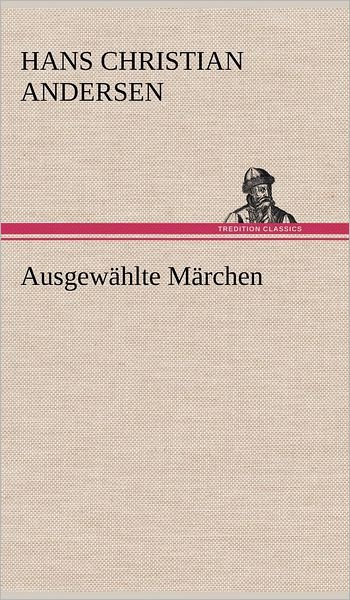 Cover for Hans Christian Andersen · Ausgewahlte Marchen (Hardcover Book) [German edition] (2012)