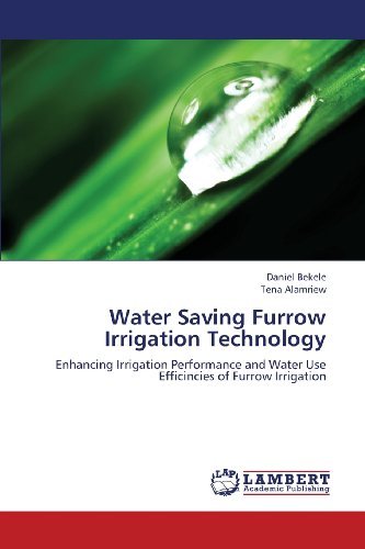 Cover for Tena Alamriew · Water Saving Furrow Irrigation Technology: Enhancing  Irrigation Performance and Water Use Efficincies of Furrow Irrigation (Paperback Bog) (2012)