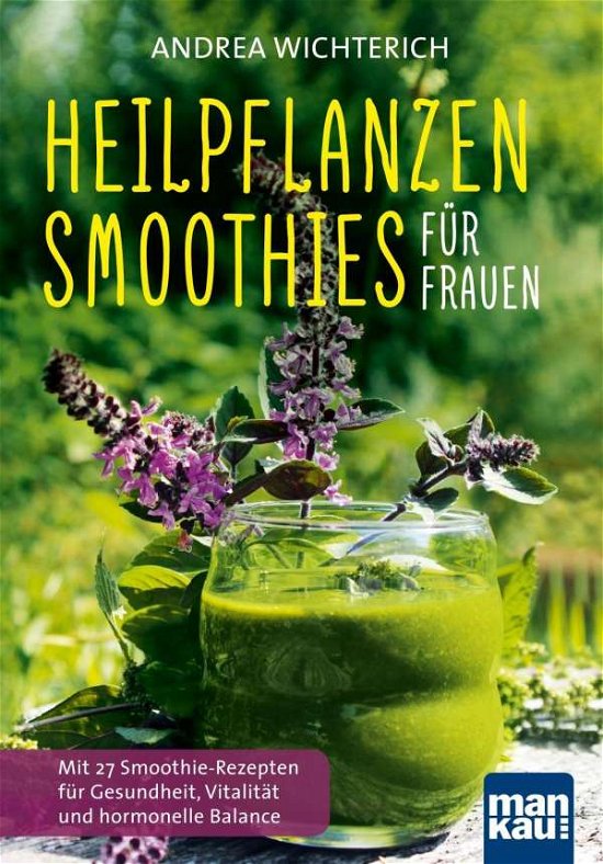 Heilpflanzen-Smoothies für F - Wichterich - Books -  - 9783863743260 - 