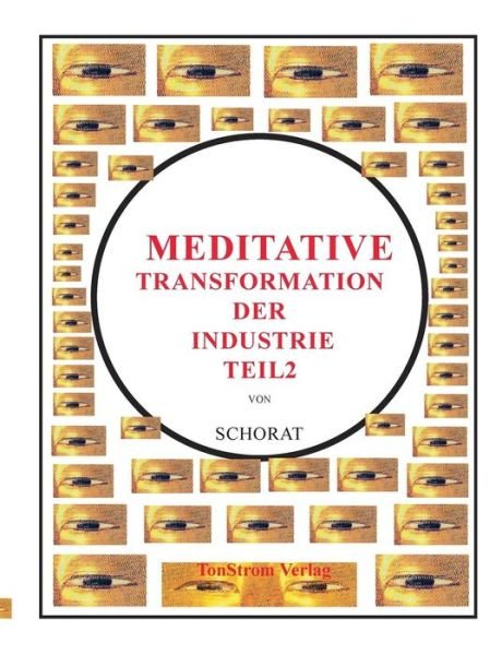 Cover for Wolfgang Schorat · Meditative Transformation Der Industrie 2 (Paperback Bog) [German edition] (2014)