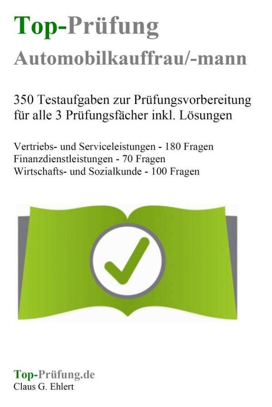 Top-Prüfung Automobilkaufmann - Ehlert - Bøger -  - 9783943665260 - 