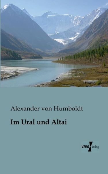 Im Ural Und Altai - Alexander Von Humboldt - Books - Vero Verlag - 9783956100260 - November 13, 2019