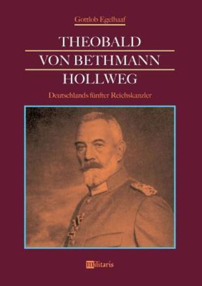 Cover for Egelhaaf · Theobald von Bethmann Hollweg (Book) (2018)