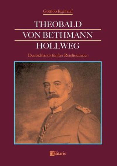 Cover for Egelhaaf · Theobald von Bethmann Hollweg (Bog) (2018)