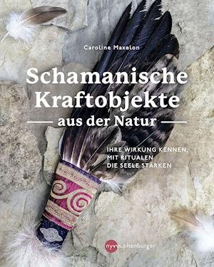 Cover for Caroline Maxelon · Schamanische Kraftobjekte aus der Natur (Paperback Book) (2022)