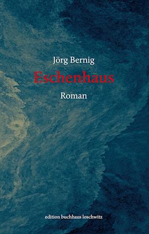 Cover for Jörg Bernig · Eschenhaus (Bog) (2023)