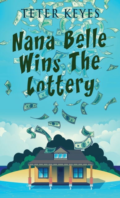 Nana Belle Wins The Lottery - Teter Keyes - Books - Next Chapter - 9784824145260 - August 8, 2022