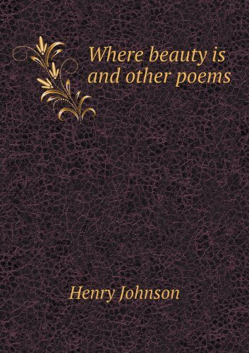Cover for Henry Johnson · Where Beauty is and Other Poems (Pocketbok) (2013)