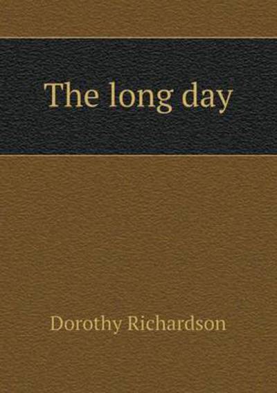 Cover for Dorothy Richardson · The Long Day (Paperback Book) (2015)