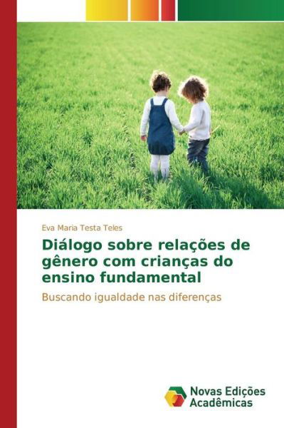 Cover for Testa Teles Eva Maria · Dialogo Sobre Relacoes De Genero Com Criancas Do Ensino Fundamental (Paperback Book) (2015)