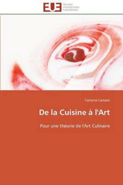 Cover for Tiphaine Campet · De La Cuisine À L'art: Pour Une Théorie De L'art Culinaire (Pocketbok) [French edition] (2018)