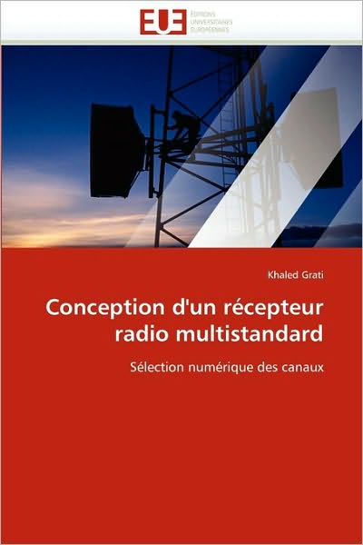 Cover for Khaled Grati · Conception D''un Récepteur Radio Multistandard: Sélection Numérique Des Canaux (Paperback Book) [French edition] (2018)