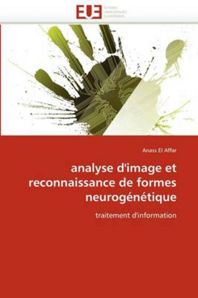 Cover for Anass El Affar · Analyse D'image et Reconnaissance De Formes Neurogénétique: Traitement D'information (Paperback Book) [French edition] (2018)