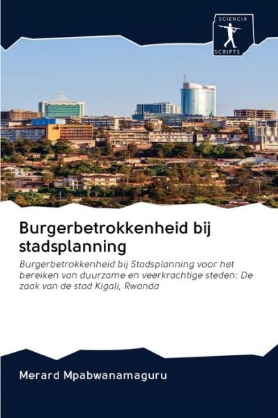 Cover for Merard Mpabwanamaguru · Burgerbetrokkenheid bij stadsplanning : Burgerbetrokkenheid bij Stadsplanning voor het bereiken van duurzame en veerkrachtige steden (Paperback Book) (2020)