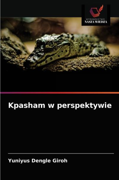 Kpasham w perspektywie - Yuniyus Dengle Giroh - Książki - Wydawnictwo Nasza Wiedza - 9786202857260 - 6 kwietnia 2021