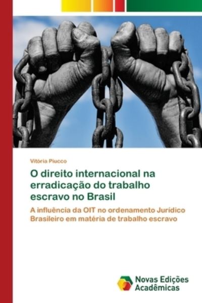 Cover for Vitoria Piucco · O direito internacional na erradicacao do trabalho escravo no Brasil (Paperback Book) (2021)