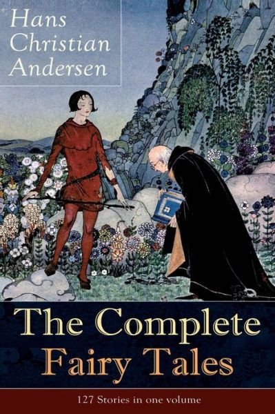 Cover for Hans Christian Andersen · The Complete Fairy Tales of Hans Christian Andersen: 127 Stories in one volume: Including The Little Mermaid, The Snow Queen, The Ugly Duckling, The Nightingale, The Emperor's New Clothes... (Paperback Bog) (2018)