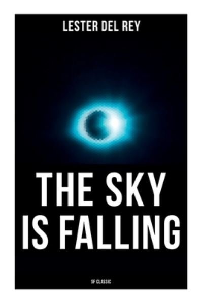 Cover for Lester Del Rey · The Sky Is Falling (SF Classic) (Paperback Bog) (2021)