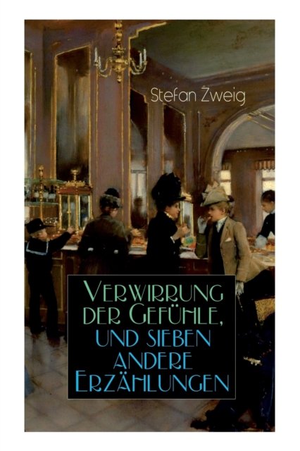 Cover for Stefan Zweig · Verwirrung Der Gefuhle, Und Sieben Andere Erzahlungen (Pocketbok) (2018)