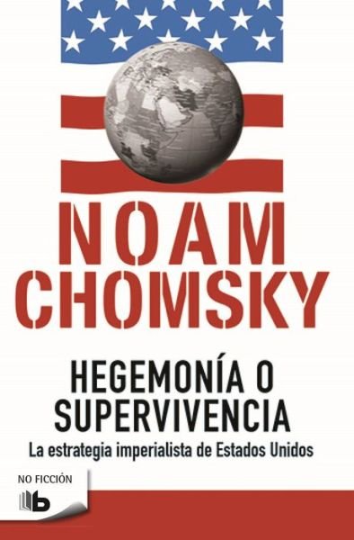 Cover for Noam Chomsky · Hegemonía o supervivencia (Book) [1a. edición. edition] (2017)