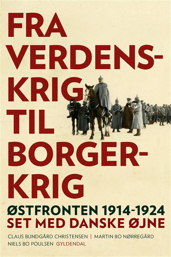 Cover for Claus Bundgård Christensen; Martin Bo Nørregård; Niels Bo Poulsen · Fra verdenskrig til borgerkrig (Bound Book) [1º edição] [Indbundet] (2018)