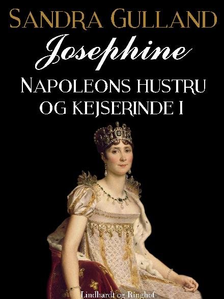 Cover for Sandra Gulland · Josephine: Napoleons hustru og kejserinde: Josephine: Napoleons hustru og kejserinde II (Sewn Spine Book) [2nd edition] (2017)