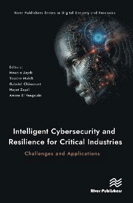 Cover for Intelligent Cybersecurity and Resilience for Critical Industries: Challenges and Applications - River Publishers Series in Digital Security and Forensics (Hardcover Book) (2025)