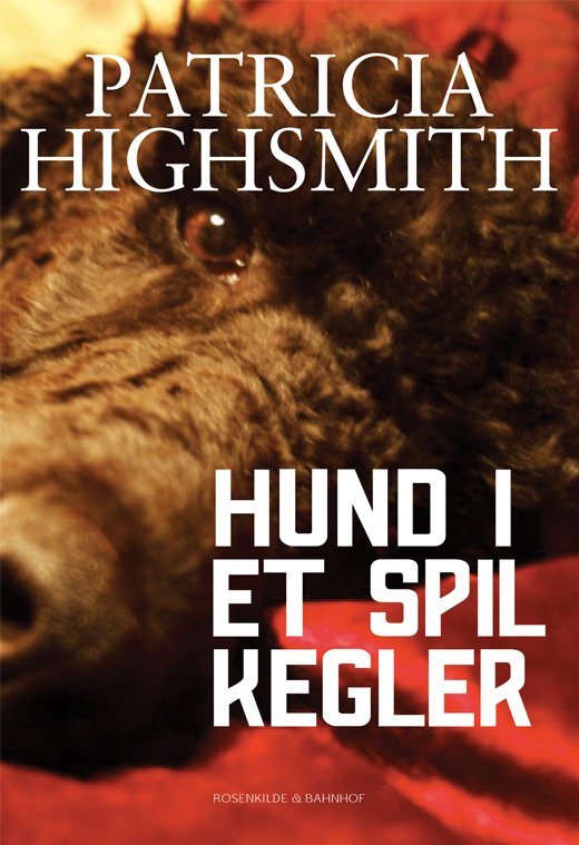 Cover for Patricia Highsmith · Hund i et spil kegler (Heftet bok) (2013)