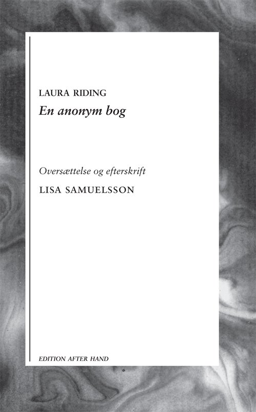 En anonym bog - Laura Riding - Kirjat - Edition After Hand - 9788790826260 - torstai 11. lokakuuta 2012