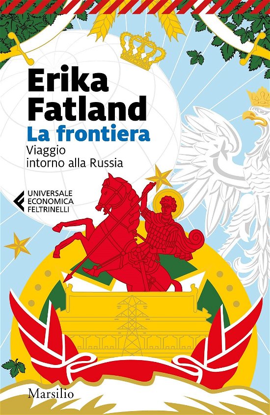 Cover for Erika Fatland · La Frontiera. Viaggio Intorno Alla Russia (Bog)