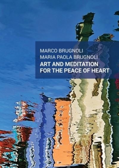Cover for Marco &amp; Maria Paola Brugnoli · Art and meditation for the peace of heart (Paperback Book) (2019)