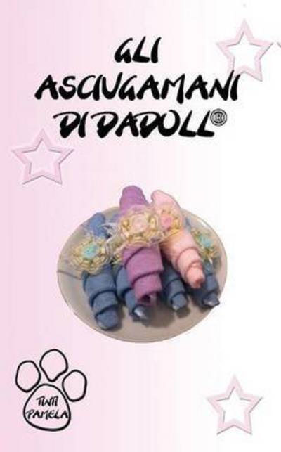 Cover for Pamela Tinti · Gli Asciugamani Di Dadoll (Paperback Book) (2015)