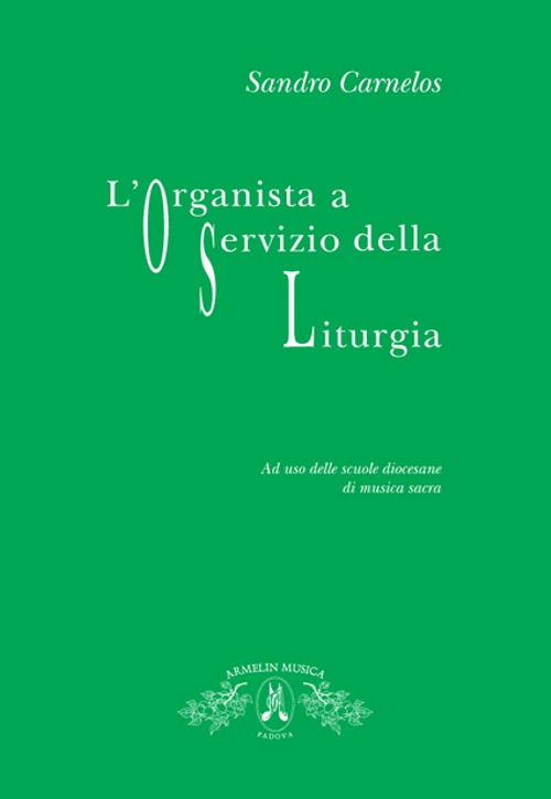 Cover for Sandro Carnelos · L'Organista A Servizio Della Liturgia. Ad Uso Delle Scuole Diocesane Di Musica Sacra (Book)