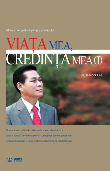 Cover for Jaerock Lee · Via&amp;#355; a Mea, Credin&amp;#355; a Mea &amp;#8544; (Book) (2018)