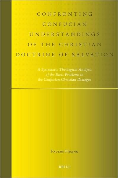 Cover for Huang · Confronting Confucian Understandings of the Christian Doctrine of Salvation (Studies in Systematic Theology) (Inbunden Bok) (2009)