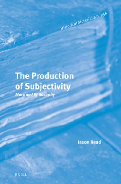 Cover for Jason Read · The Production of Subjectivity: Marx and Philosophy (Hardcover Book) (2022)