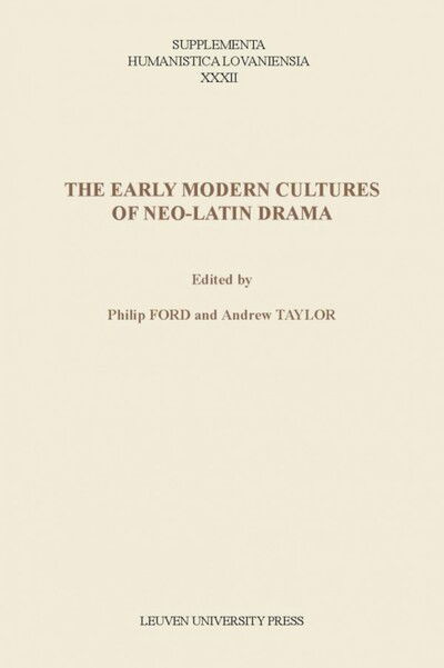 The Early Modern Cultures of Neo-Latin Drama - Supplementa Humanistica Lovaniensia -  - Books - Leuven University Press - 9789058679260 - February 18, 2013