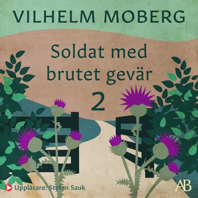 Cover for Vilhelm Moberg · Soldat med brutet gevär 2 : Det måste vara hans eget verk: 1910-1915 (Audiobook (MP3)) (2023)