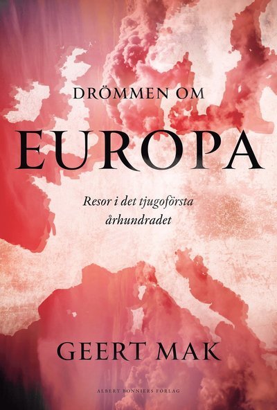 Cover for Geert Mak · Drömmen om Europa : Resor i det tjugoförsta århundradet (Indbundet Bog) (2023)
