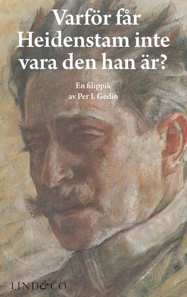 Cover for Gedin Per I. · Varför får Heidenstam vara den han är? (Heftet bok) (2011)