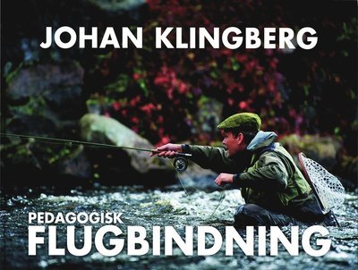 Pedagogisk flugbindning - Johan Klingberg - Bücher - Bokförlaget Settern - 9789175866260 - 8. April 2013