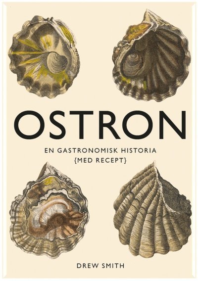 Cover for Drew Smith · Ostron : en gastronomisk historia med recept (Innbunden bok) (2017)