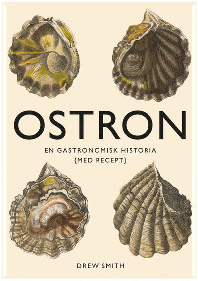 Cover for Drew Smith · Ostron : en gastronomisk historia med recept (Hardcover Book) (2017)