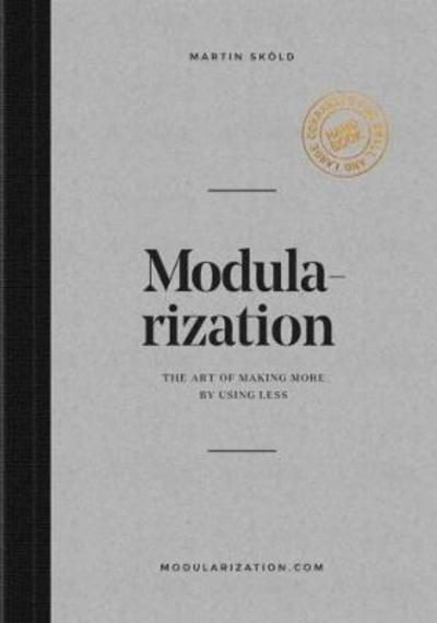 Cover for Martin Sköld · Modularization : the art of making more by using less (Book) (2017)