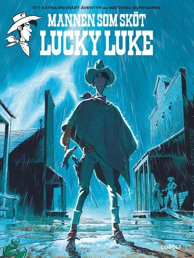 Cover for Matthieu Bonhomme · Ett extraordinärt äventyr med Lucky Luke: Mannen som sköt Lucky Luke (Innbunden bok) (2016)