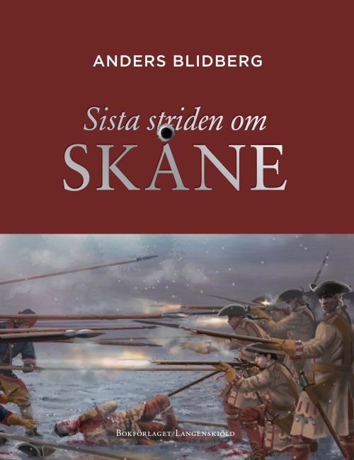 Sista striden om Skåne - Anders Blidberg - Bøger - Langenskiöld - 9789188439260 - 26. september 2018