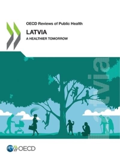 Cover for Organisation for Economic Co-operation and Development · Latvia: a healthier tomorrow - OECD reviews of public health (Paperback Book) (2020)