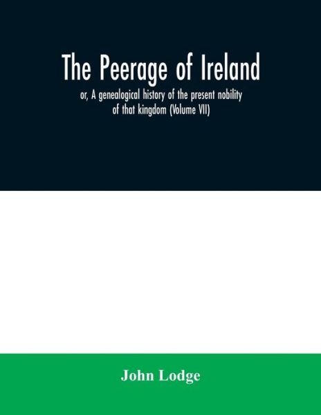 The peerage of Ireland - John Lodge - Libros - Alpha Edition - 9789354030260 - 23 de junio de 2020