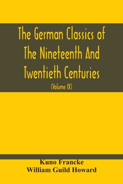Cover for Kuno Francke · The German Classics Of The Nineteenth And Twentieth Centuries (Paperback Bog) (2020)