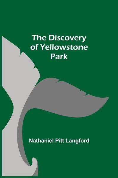 Cover for Nathaniel Pitt Langford · The Discovery of Yellowstone Park (Taschenbuch) (2021)